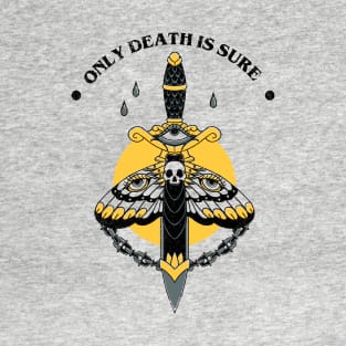 Only Death is Sure T-Shirt